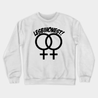 Lesbihonest! Crewneck Sweatshirt